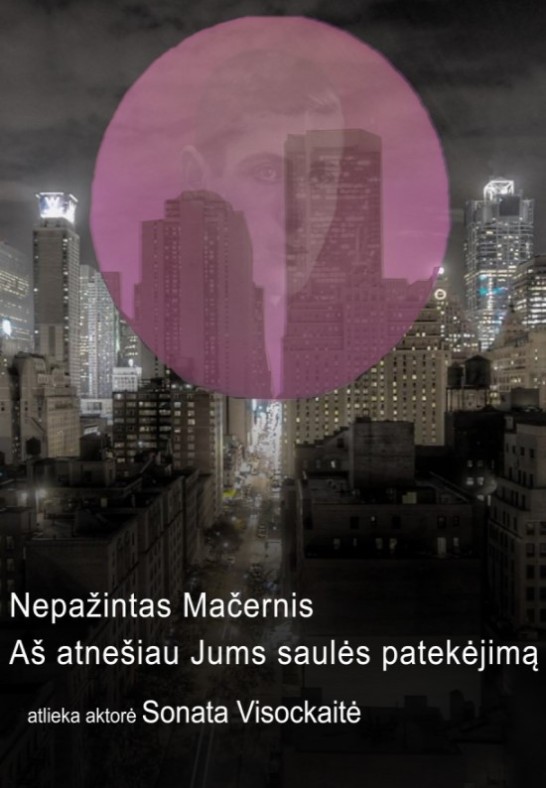 Naujasis teatras: Nepažintas Mačernis | Aš atnešiau Jums saulės patekėjimą