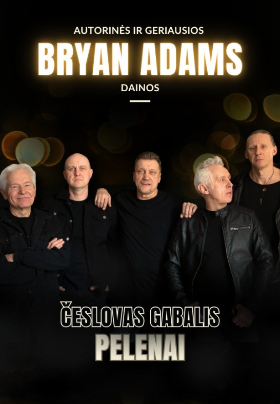 Česlovas Gabalis ir Pelenai. Bryan Adams | Vilnius