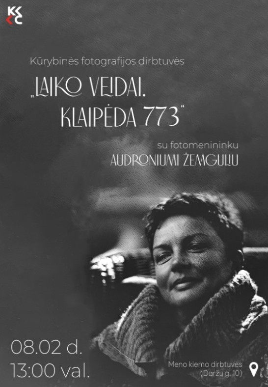 Kūrybinės fotodirbtuvės su fotomenininku Audroniumi Žemguliu ''Laiko veidai. Klaipėda 773''