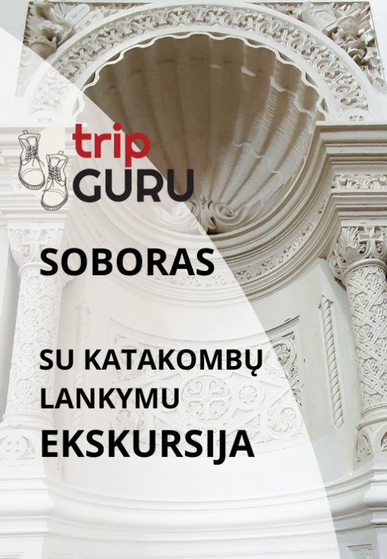 SOBORAS. Ekskursija su "katakombų" lankymu. GRIAUTI NEGALIMA IŠSAUGOTI