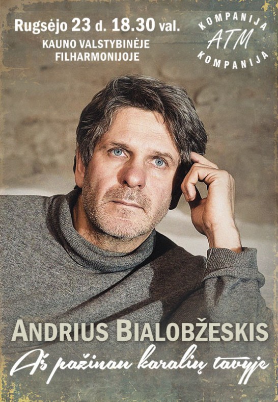 Aktorius ANDRIUS BIALOBŽESKIS. AŠ PAŽINAU KARALIŲ TAVYJE